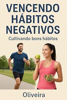 Livro Vencendo Hábitos Negativos.: A força de bons hábitos.