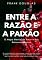 Livro Entre a Razão e a Paixão: O Mapa Mental do Amor e dos Relacionamentos