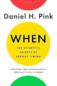 When: The Scientific Secrets of Perfect Timing book cover