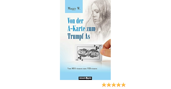 Amazon Com Von Der A Karte Zum Trumpf As Vom Miss Trauen Zum Ver Trauen German Edition Ebook W Maggy Kindle Store