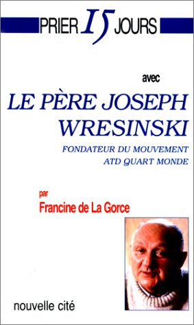 Prier 15 jours avec le père Joseph Wresinski
