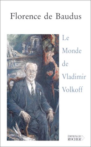 Le  monde de Vladimir Volkoff