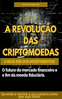 Livro A REVOLUÇÃO DOS CRIPTOATIVOS: A NOVA ERA DOS INVESTIMENTOS