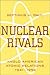 NUCLEAR RIVALS: ANGLO AMERICAN ATOMIC RELATIONS by