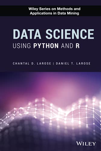 Data Science Using Python and R (Wiley Series on Methods and ...