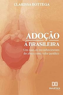 Livro Adoção à brasileira: um caso de reconhecimento do afeto como valor jurídico