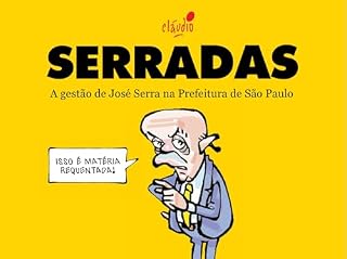 Livro Serradas: A gestão de José Serra na Prefeitura de São Paulo (Coleção Humor Paulistano Livro 5)