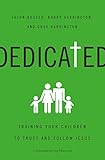 Dedicated: Training Your Children to Trust and Follow Jesus by Jason Houser, Bobby William Harrington