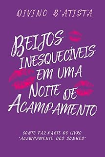 Livro Beijos Inesquecíveis Em Uma Noite de Acampamento (Acampamento dos Sonhos)