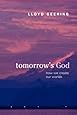 Tomorrow's God: How We Create Our Worlds