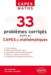 33 problèmes corrigés posés au CAPES de mathématiques de 1996 à 2011