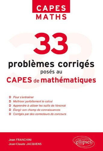 33 problèmes corrigés posés au CAPES de mathématiques de 1996 à 2011
