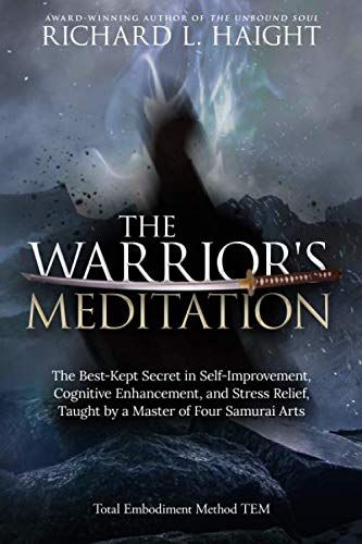 The Warrior's Meditation: The Best-Kept Secret in Self-Improvement, Cognitive Enhancement, and Stres The Warriors Meditation: The Best Kept Secret in Self Improvement, Cognitive Enhancement, and Stres