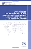 Legislative Guides for the Implementation of the United Nations Convention Against Transnational Organized Crime and the Protocols Thereto, , 9211337283