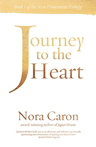 Journey to the Heart: Book 1 in the New Dimensions Trilogy by Nora Caron