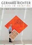 Gerhard Richter: A Life in Painting by Dietmar Elger, Elizabeth M. Solaro