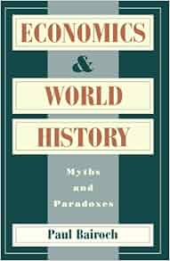 Amazon Com Economics And World History Myths And