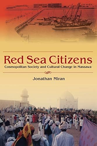 Jonathan MiranRed Sea Citizens: Cosmopolitan Society and Cultural Change in Massawa
