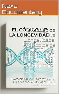 Livro El Codigo de la Longevidade: Protocolos de 2026 para Vivir 100 Anos con Salud y Vigor: Viva Mas. Aprenda a Hackear su Cuerpo y su Mente para Alcanzar la Longevidade Maxima.
