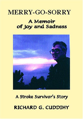 Merry-Go-Sorry : A Memoir of Joy and Sadness by Richard G. Cuddihy