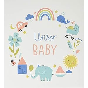 Babyalbum – Unser Baby (Alben & Geschenke fürs Baby) Gebundene Ausgabe – 2. Juli 2019