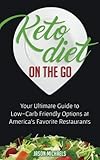 Keto Diet on the Go: Your Guide to Low-Carb Friendly Options at America's Favorite Restaurants by Jason Michaels