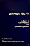 Citizens' Rights : A Guide to Public Records and Open Meetings Laws, Eckenrode, David H., 0977453405