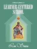 Structuring a Learner-Centered School, Schrenko, Linda, 0932935745