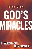Receiving God's Miracles by E. W. Kenyon, Don Gossett