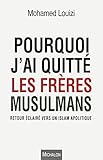Pourquoi j'ai quitté les frères musulmans : Retour éclairé vers un islam apolitique by 
