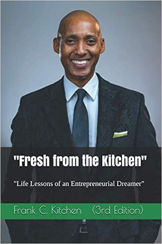 "Fresh from the Kitchen": "Life Lessons of an Entrepreneurial Dreamer."