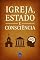 Livro Igreja, Estado e Consciência (Coleção Filosofia Cristã Livro 16)