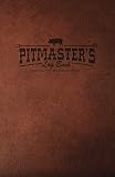 Pitmaster's Log Book: Barbecue Notes & Perfected Recipes Pitmaster's Log Book: Barbecue Notes & Perfected Recipes