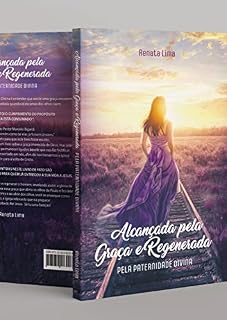 Livro Alcançada pela graça & Regenerada pela Paternidade Divina