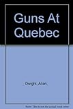Front cover for the book Guns at Quebec by Allan Dwight