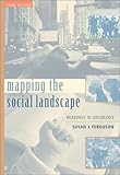 Mapping the Social Landscape : Readings in Sociology, Ferguson, Susan J., 0072555238