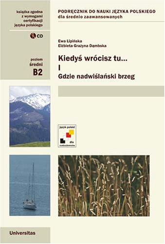 Kiedys wrocisz tu... gdzie nadwislanski brzeg (Coursebook for Advanced Students of Polish)