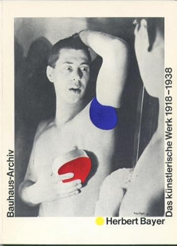 Download Herbert Bayer: Das künstlerische Werk 1918-1938 : Ausstellung im Bauhaus-Archiv Berlin, 6. Mai bis 20. Juni 1982, Ausstellung im Gewerbemuseum Basel, 2. Juli bis 29. August 1982 PDF