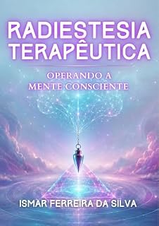 Livro Radiestesia Terapêutica: Operando a mente consciente