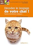 Décodez le langage de votre chat ! (PAS SI BETES !) (French Edition) by 