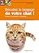 Décodez le langage de votre chat ! (PAS SI BETES !) (French Edition) by 
