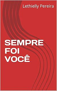 Livro SEMPRE FOI VOCÊ: O amor quebra barreiras até mesmo do tempo