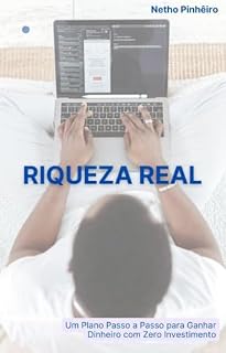 Livro Riqueza Real: Um Plano Passo a Passo para Ganhar Dinheiro com Zero Investimento