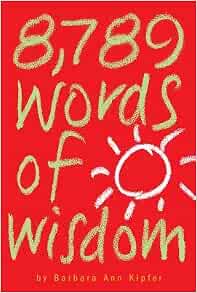 8 789 Words Of Wisdom 8789 Words Of Wisdom Paperback Barbaraannkipfer Amazon Com Books