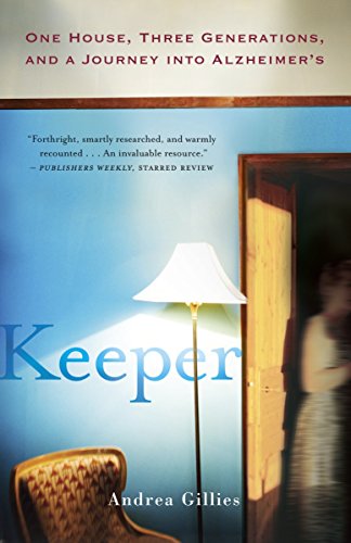 Keeper: One House, Three Generations, and a Journey into Alzheimer's by Andrea Gillies