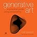 Generative Art: A Practical Guide Using Processing