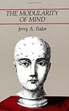 The Modularity of Mind: An Essay on Faculty Psychology