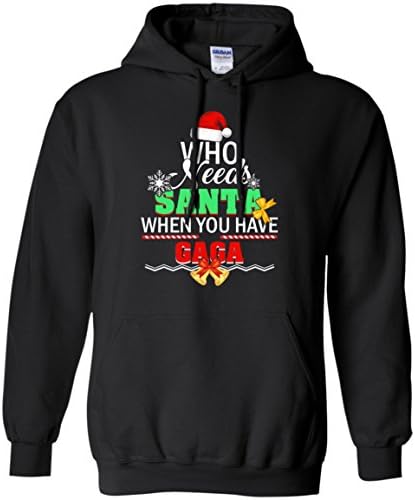 Favorystore Women's Who Needs Santa When You Have GAGA Shirt - GAGA Hoodie