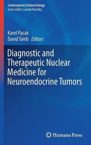 Diagnostic and Therapeutic Nuclear Medicine for Neuroendocrine Tumors (Contemporary Endocrinology)From Humana Press