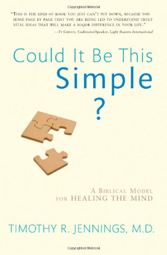 Could It Be This Simple?: A Biblical Model for Healing the Mind at Amazon